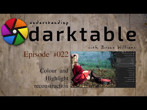 darktable ep 022 - (Colour/Highlight) Reconstruction