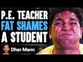 Sportlehrer Beschämt Schüler Wegen Seines Gewichts Dieser Bereut Es Zutiefst Dhar Mann