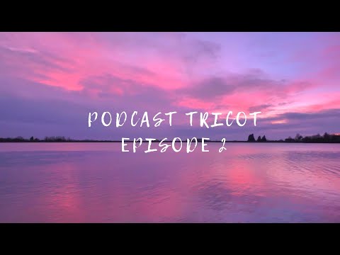 PODCAST TRICOT EPISODE 2