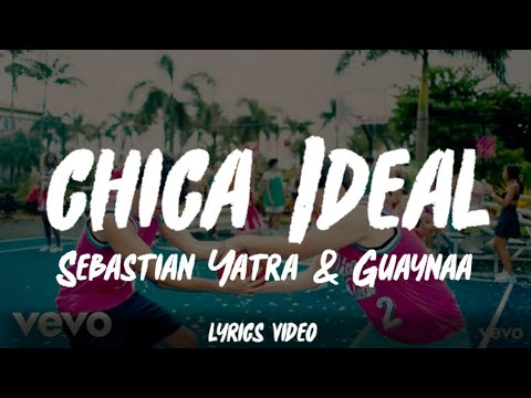 | Sebastian Yatra & Guaynaa - "chica Ideal" [lyrics video]🎶🎶🎶