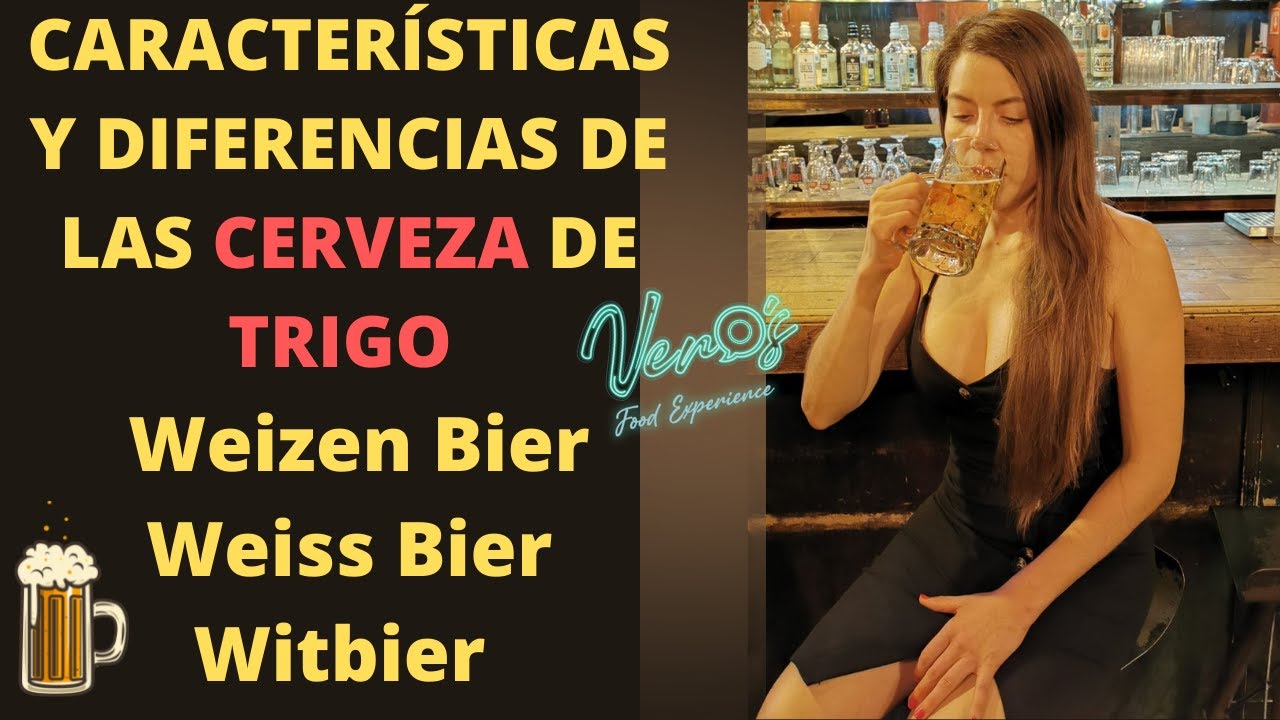 CARACTERÍSTICAS Y DIFERENCIAS DE LAS CERVEZA DE TRIGO 🍺 Weizen Bier, Weiss Bier, Witbier 🍺