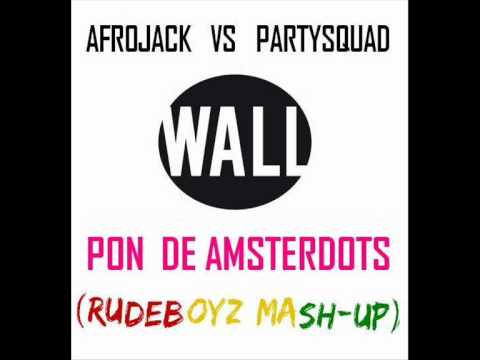 Afrojack Vs The Partysquad - Pon De Amsterdots (RudeBoyz MashUp)
