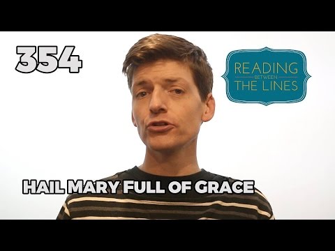 Reading Between the Lines 354 - Hail Mary Full of Grace
