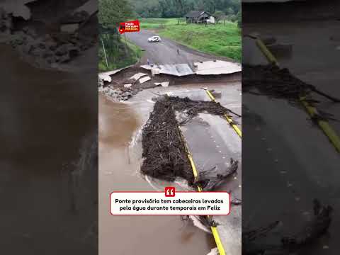 Ponte provisória tem cabeceiras levadas pela água durante temporais em Feliz