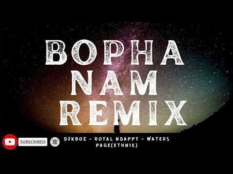 Bopha Nam Remix - DJ Kboz X Royal Ndapy, Waters & Page of Ethnix
