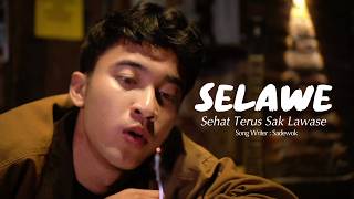 Lirik Lagu SELAWE Sehat Terus Sak Lawase - SADEWOK: Ora Keroso Kok Jebul Kanbeh Secepet Iki