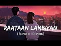 Raataan Lambiyan (Slowed + Reverb) | Jubin Nautiyal, Asees Kaur | Shershaah | Soulful Sound