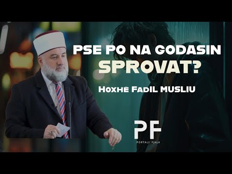Pse po na godasin sprovat? - Hoxhë Fadil Musliu