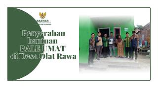 Penyerahan Bantuan BALE UMAT #02 di desa Olat Rawa