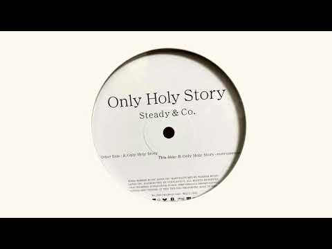 Steady Co. Only Holy Story-v2 song