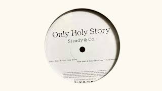 Steady Co. Only Holy Story-v2 song