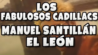 Los Fabulosos Cadillacs-Manuel Santillán El león-Subtitulada al español-Letra.