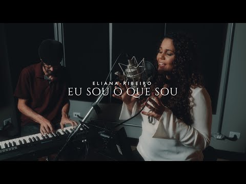Eu sou o que sou | Eliana Ribeiro
