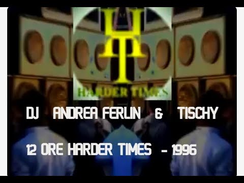 Dj Andrea Ferlin & Tischy - 12 Ore Harder Times 1996