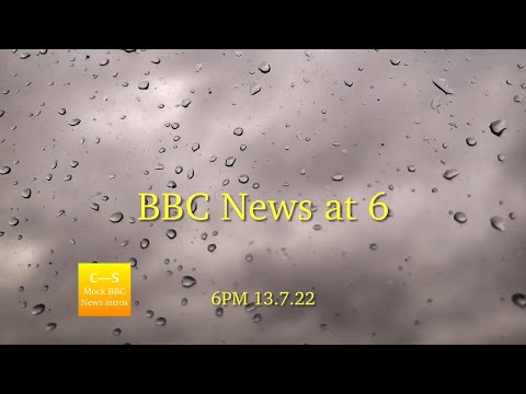 BBC News at Six intro 6pm 13.7.22 MOCK