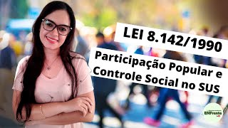 LEI 8.142/90: Participação Popular e Controle Social no SUS (Profa. Juliana Mello)