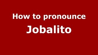 How to pronounce Jobalito