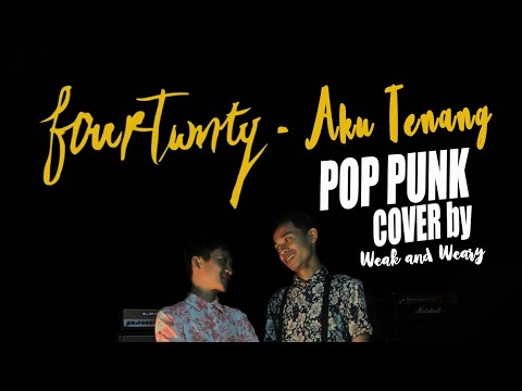 FOURTWNTY - AKU TENANG (POP PUNK Cover by Weak and Weary)