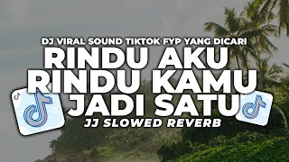Download lagu DJ RINDU AKU RINDU KAMU JADI SATU SLOWED VIRAL TIKTOK mp3