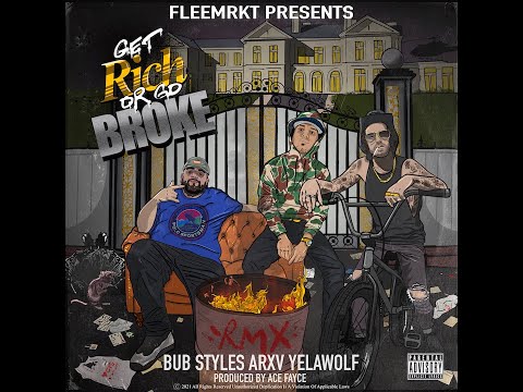Bub Styles x Yelawolf x ARXV - Get Rich or Go Broke (Remix) [Official Lyric Video]