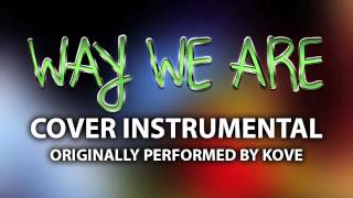 Way We Are (Cover Instrumental) [In the Style of Kove]