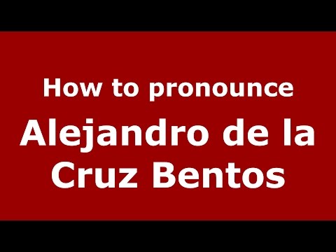 How to pronounce Alejandro de la Cruz Bentos (Argentine Spanish/Argentina) - PronounceNames.com