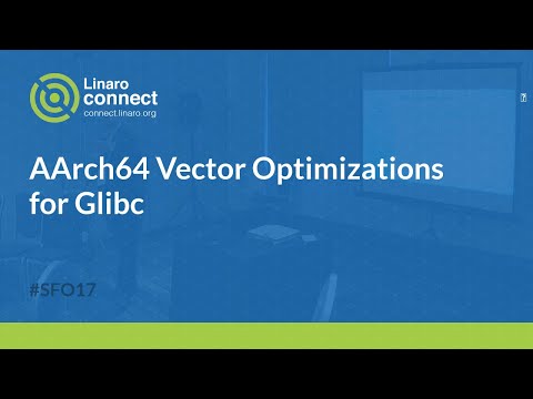 AArch64 Vector Optimizations for Glibc - SFO17-308
