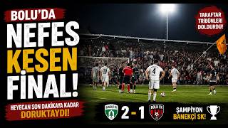  Bolu’da Nefes Kesen Final