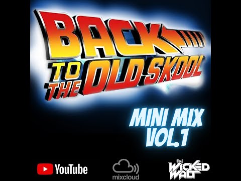 Back To The Old Skool Mini Mix Vol. 1 - Dj Wicked Walt