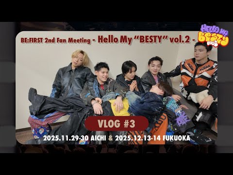 BE:FIRST 2nd Fan Meeting -Hello My “BESTY” vol.2- Vlog AICHI & FUKUOKA [Vlog #20]