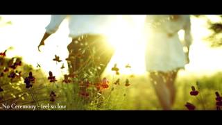 NO CEREMONY/// - Feel so low