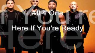 All 4 One - Here If You&#39;re Ready