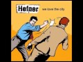 Hefner - Hold Me Closer