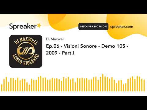 Ep.06 - Visioni Sonore - Demo 105 - 2009 - Part.I