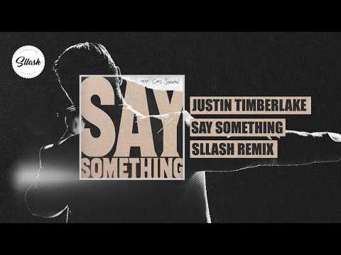 Justin Timberlake - Say Something feat. Chris Stapleton (Sllash Remix)