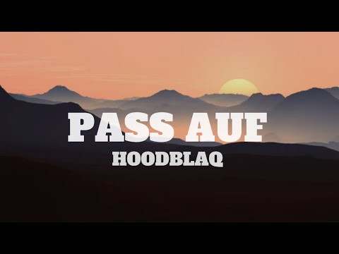 HOODBLAQ - Pass auf (Lyrics)