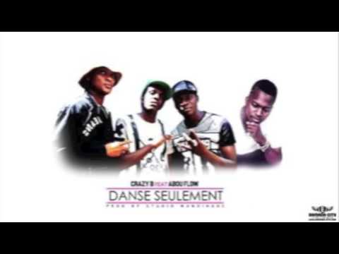 CRAZY B FEAT. ABOU FLOW - DANSE SEULEMENT
