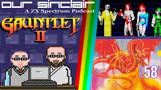 Gauntlet II Needs Food Badly!  Our Sinclair: A ZX Spectrum Podcast 58