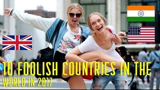 Top 10 Foolish Countries in the World 2017