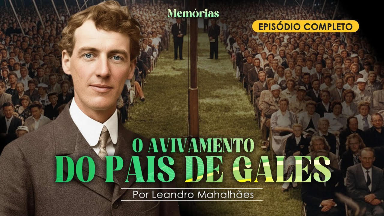 MEMÓRIAS POD #06 | O AVIVAMENTO DO PAIS DE GALES