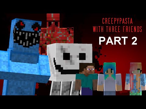 All Minecraft Creepypasta With 3 Friends Part 2