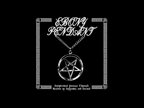 Ebony Pendant (US) - Sempiternal Passage Through Realms Of Suffering And Hatred (Demo) 2019
