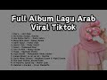 Lagu Arab Enak Didengar Viral TikTok