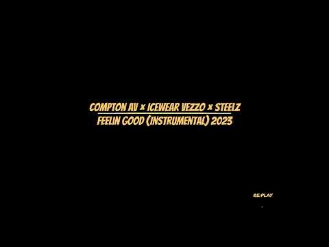 Compton Av × Icewear Vezzo × Steelz | Feelin Good (Instrumental) 2023