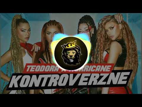 TEODORA X HURRICANE - KONTROVERZNE (BASS BOOSTED)