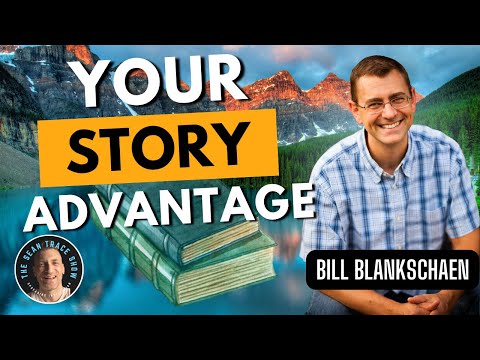 Your Story Advantage | Bill Blankschaen | The Sean Trace Show