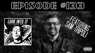 SAM TRIPOLI on Look Into It w/Eddie Bravo episode 133