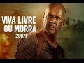 Viva Livre Ou Morra 2007 Filme Completo Dublado Em HD