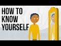 How To Know Yourself