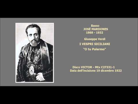 Basso JOSÉ MARDONES - I vespri siciliani "O tu Palermo" (1922)